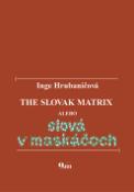 Kniha: The Slovak Matrix alebo slová v maskáčoch - Inge Hrubaničová