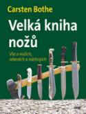 Kniha: Velká kniha nožů - Vše o nožích, sekerách a nástrojích - Carsten Bothe