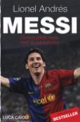 Kniha: Lionel Andrés Messi - Důvěrný příběh kluka, který se stal legendou - Luca Caioli