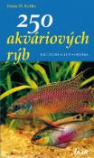 Kniha: 250 akváriových rýb - Hans W. Kothe, Friedrich Köthe