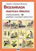 Kniha: Biozahrada - praktická příručka - Úvod k přírodnímu pěstitelství s názornými vyobrazeními - Susanne Brunsová, Annelore Brunsová