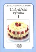 Kniha: Cukrářská výroba I - Pro 1 ročník UO Cukrář - Jan Bláha