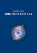 Kniha: Ohrozená kultúra - Od evolučnej ontológie k ekologickej politike - Josef Šmajs