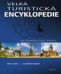 Kniha: Velká turistická encyklopedie Olomoucký kraj - Olomoucký kraj - Petr David, Vladimír Soukup