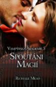 Kniha: Spoutáni magií - Vampýrská akademie 5 - Richelle Mead