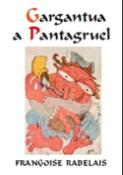 Kniha: Gargantua a Pantagruel - Francois Rabelais