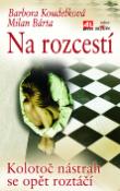 Kniha: Na rozcestí - Kolotoč nástrah se opět roztáčí - Barbora Koudelková, Milan Bárta