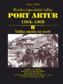 Kniha: Port Artur 1904-1905 1. díl Válka začala na moři - Rusko-japonská válka - Milan Jelínek