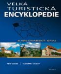 Kniha: Velká turistická encyklopedie Karlovarský kraj - Karlovarský kraj - Petr David, Vladimír Soukup