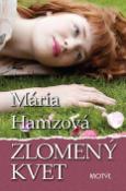 Kniha: Zlomený kvet - Mária Hamzová