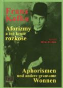 Kniha: Aforizmy a iné kruté rozkoše Aphorismen und andere grausame Wonnen - Franz Kafka