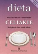 Kniha: Celiakie - Bezlepková dieta a rady lékaře - Pavel Kohout, Jaroslava Pavlíčková