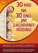 Kniha: 30 rad na 30 dnů, jak zachránit rodinu - Rebecca Hagelinová