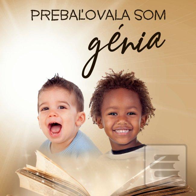 Prebaľovala som génia