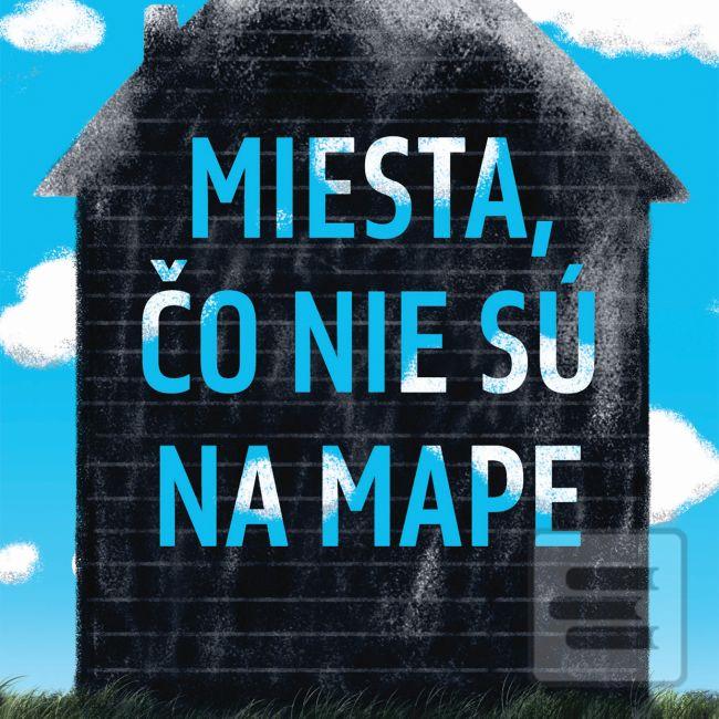 Článok: Miesta, čo nie sú na mape