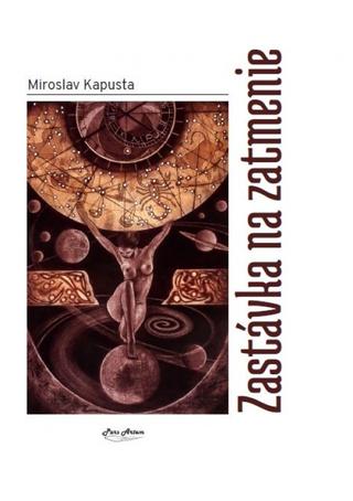 Kniha: Zastávka na zatmenie - 1. vydanie - Miroslav Kapusta
