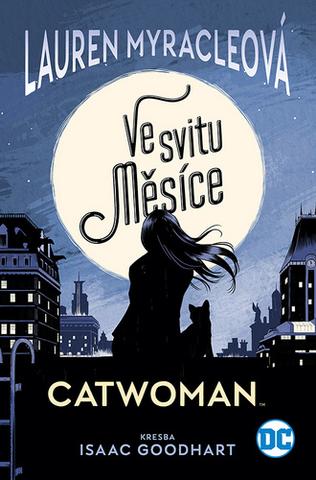 Kniha: Catwoman - Ve svitu Měsíce - 1. vydanie - Lauren Myracleová