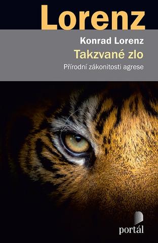 Kniha: Takzvané zlo - Přírodní zákonitosti agrese - Konrad Lorenz