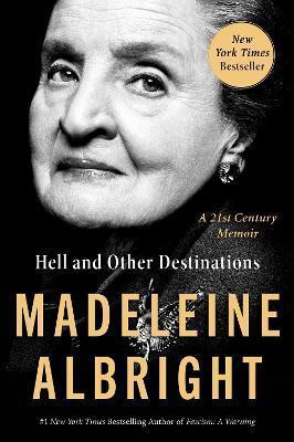 Kniha: Hell and Other Destinations : A 21st-Century Memoir - 1. vydanie - Madeleine Albrightová