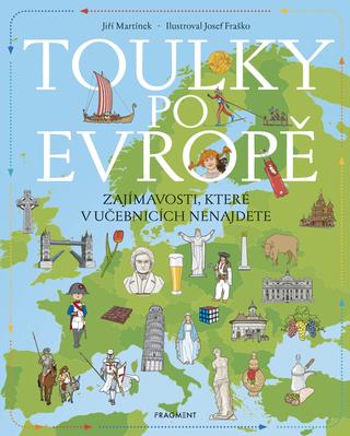 Kniha: Toulky po Evropě - Zajímavosti, které v učebnicích nenajdete - 1. vydanie - Jiří Martínek