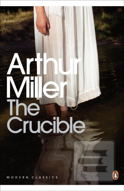 Kniha: The Crucible: A Play in Four Acts Penguin Modern Classics - 1. vydanie - Arthur Miller