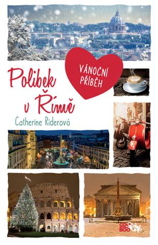 Kniha: Polibek v Římě - Vánoční příběh - 1. vydanie - Catherine Riderová
