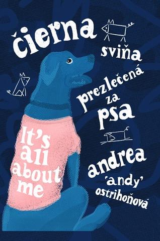 Kniha: Čierna sviňa prezlečená za psa - Andrea Ostrihoňová