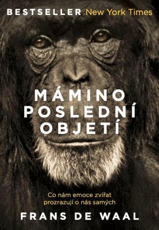 Kniha: Mámino poslední objetí - Co nám emoce zvířat prozrazují o nás samých - 1. vydanie - Frans de Waal