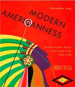 Kniha: Modern Americanness - The New Graphic Design in the United States 1890–1940 - Christopher Long