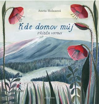 Kniha: Kde domov můj: Příběh hymny - 1. vydanie - Josef Kajetán Tyl