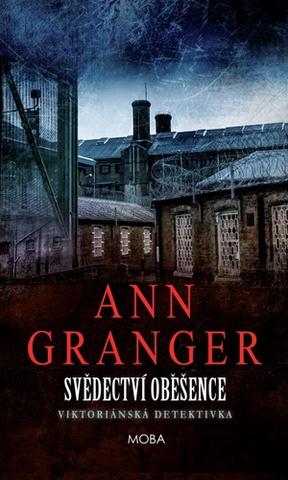 Kniha: Svědectví oběšence - Viktoriánská detektivka - 1. vydanie - Ann Granger