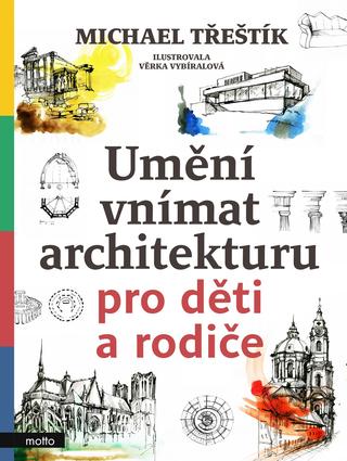 Kniha: Umění vnímat architekturu pro děti a rodiče - Michael Třeštík