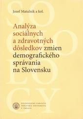 Kniha: Analýza sociálnych a zdravotných dôsledkov zmien demografického správania na Slovensku - Jozef Matulník
