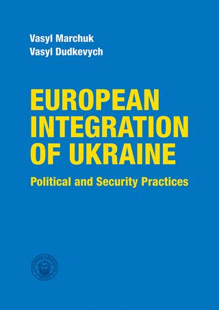 Kniha: EUROPEAN INTEGRATION OF UKRAINE - Political and security practices - Vasyl Marchuk