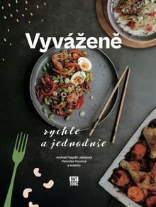 Kniha: Vyváženě rychle a jednoduše - Andrea Pospíšil Jakešová; Veronika Pourová