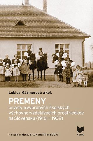 Kniha: Premeny osvety a vybraných školských výchovno-vzdelávacích prostriedkov na Slovensku (1918-1939) - Ľubica Kázmerová