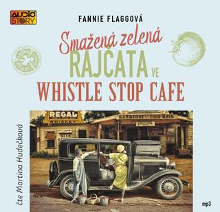 audiokniha: Smažená zelená rajčata ve Whistle Stop Cafe - CDmp3 (Čte Martina Hudečková) - 1. vydanie - Fannie Flagg