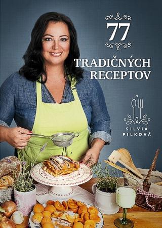 Kniha: 77 tradičných receptov - 1. vydanie - Silvia Pilková
