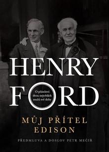 Kniha: Můj přítel Edison - O přátelství dvou největších mužů své doby - 1. vydanie - Henry Ford