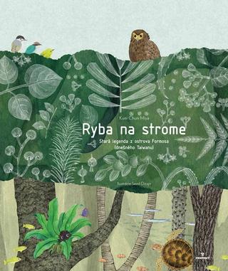 Kniha: Ryba na strome - Stará legenda z ostrova Formosa (dnešného Taiwanu) - 1. vydanie - Kuei Chun Miya