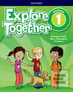 Explore Together 1 (Mary Charrington; Paul Shipton; Charlotte Covill)