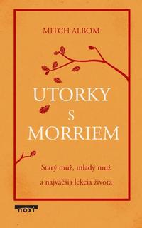 Kniha: Utorky s Morriem - 1. vydanie - Mitch Albom