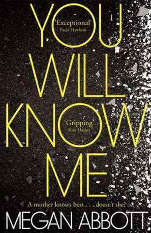 Kniha: You Will Know Me - 1. vydanie - Megan Abbott