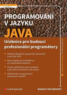 Kniha: Programování v jazyku Java - Učebnice pro budoucí profesionální programátory - Rudolf Pecinovský