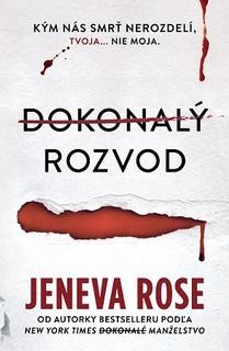 Kniha: Dokonalý rozvod - Kým nás smrť nerozdelí, tvoja... nie moja - 1. vydanie - Jeneva Rose