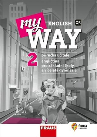 Kniha: My English Way 2 Příručka učitele - Angličtina pro základní školy a víceletá gymnázia - Audrey Cowan; Paola Tite; Jana Čadová