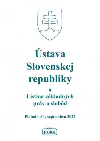 Kniha: Ústava Slovenskej republiky a Listina základných práv a slobôd platná od 1. septembra 2022 - Platná od 1. septembra 2022 - 1. vydanie - Kolektív autorov