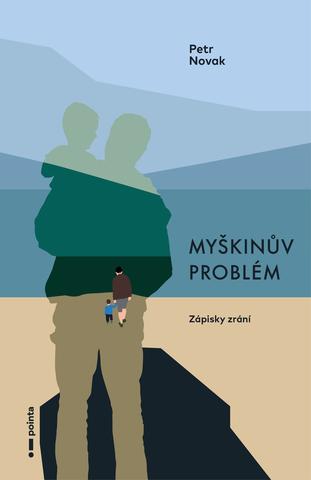 Kniha: Myškinův problém - Zápisky zrání - 1. vydanie - Petr Novák