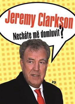 Kniha: Necháte mě domluvit? - Jeremy Clarkson