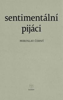 Kniha: Sentimentální pijáci - Miroslav Černý